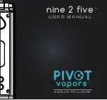 Preview for 1 page of Pivot Vapors Nine 2 Five User Manual