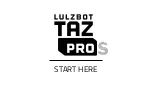 LulzBot TAZ Pro S Start Here Manual preview